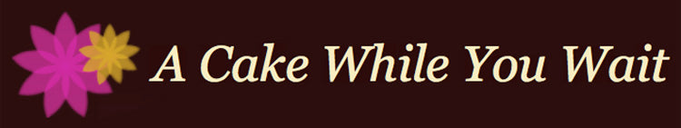 A Cake While You Wait