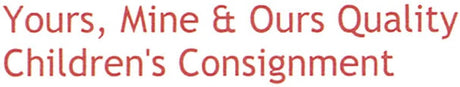 Yours,Mine & Ours Quality Children's Consigment