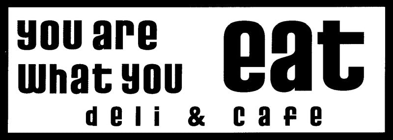 You Are What You Eat Deli & Cafe