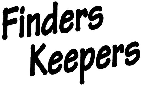 FINDERS KEEPERS