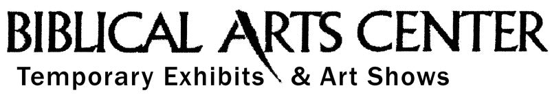 Biblical Arts Temporary Exhibits & Art Shows