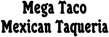 Mega Taco Mexican Taqueria