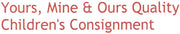 Yours,Mine & Ours Quality Children's Consigment