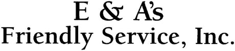 E & A's Friendly Service, Inc.