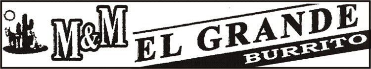 M & M El Grande Burrito