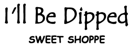 I'll Be Dipped Sweet Shoppe